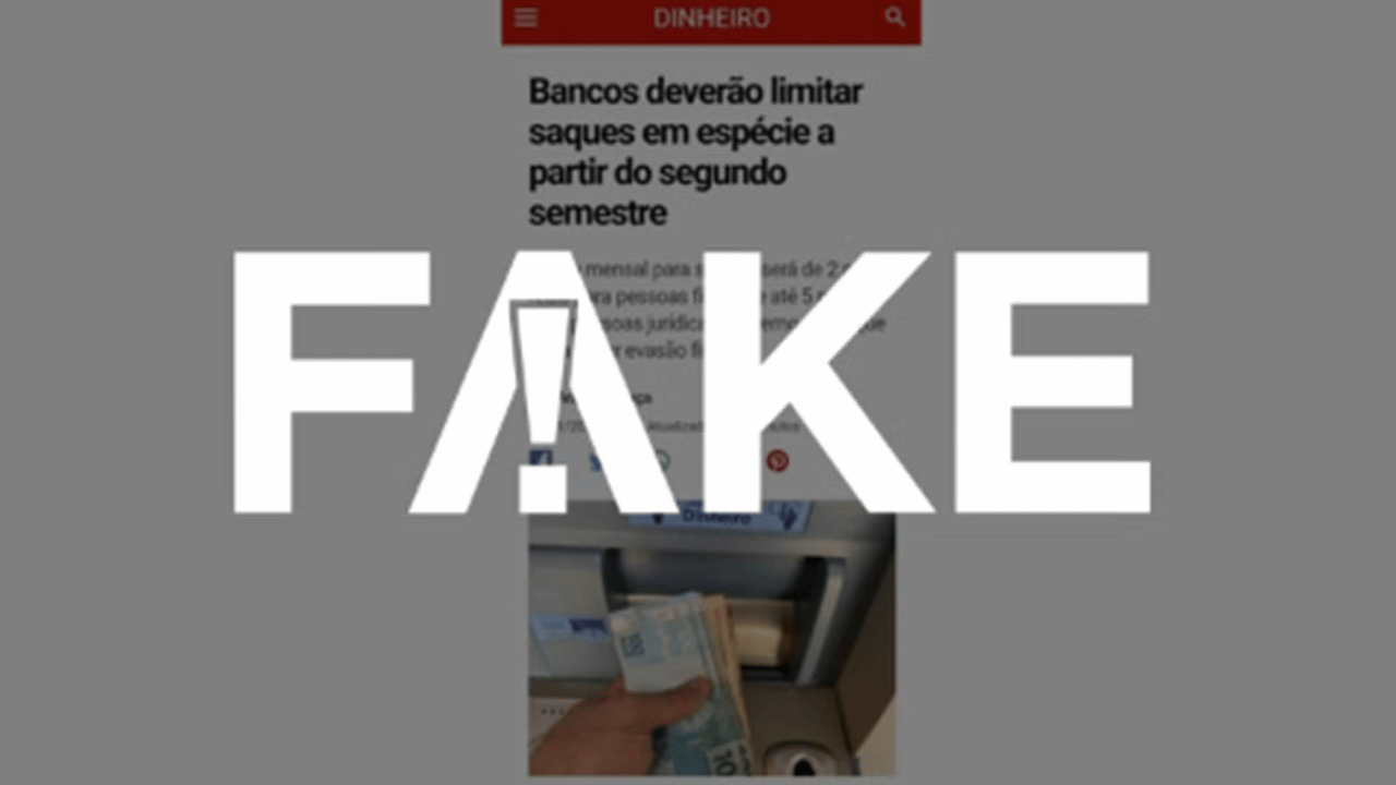 Fake News: É falsa a notícia sobre limite de saques em espécie