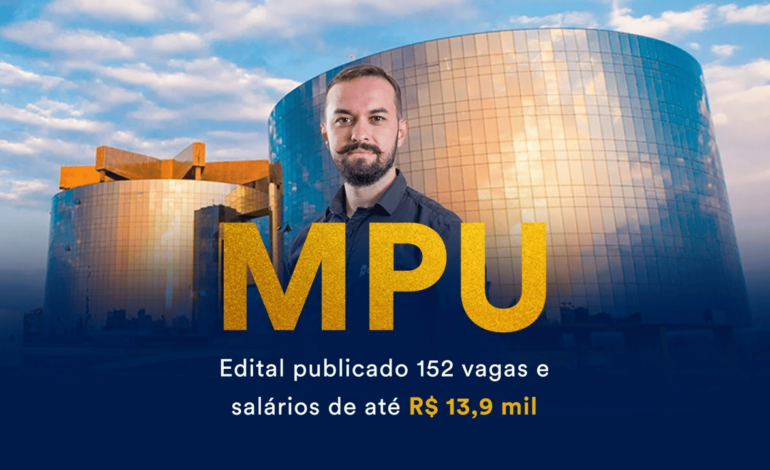 Edital para concurso público do MPU é publicado; salários vão até R$13,9 mil