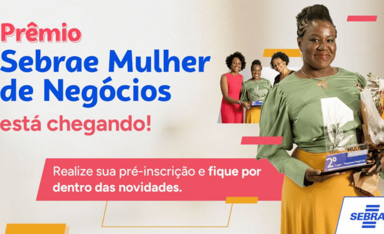 Prêmio Sebrae Mulher de Negócios abre inscrições com premiação de até R$ 30 mil