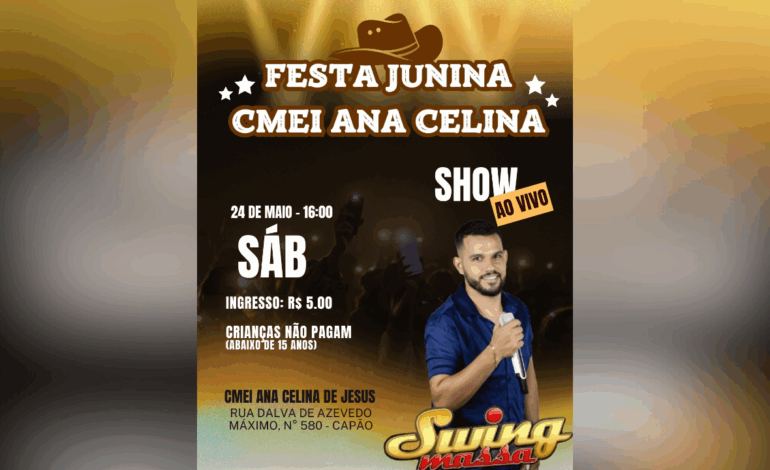 CMEI Ana Celina realiza Festa Junina com show ao vivo no próximo sábado (24)