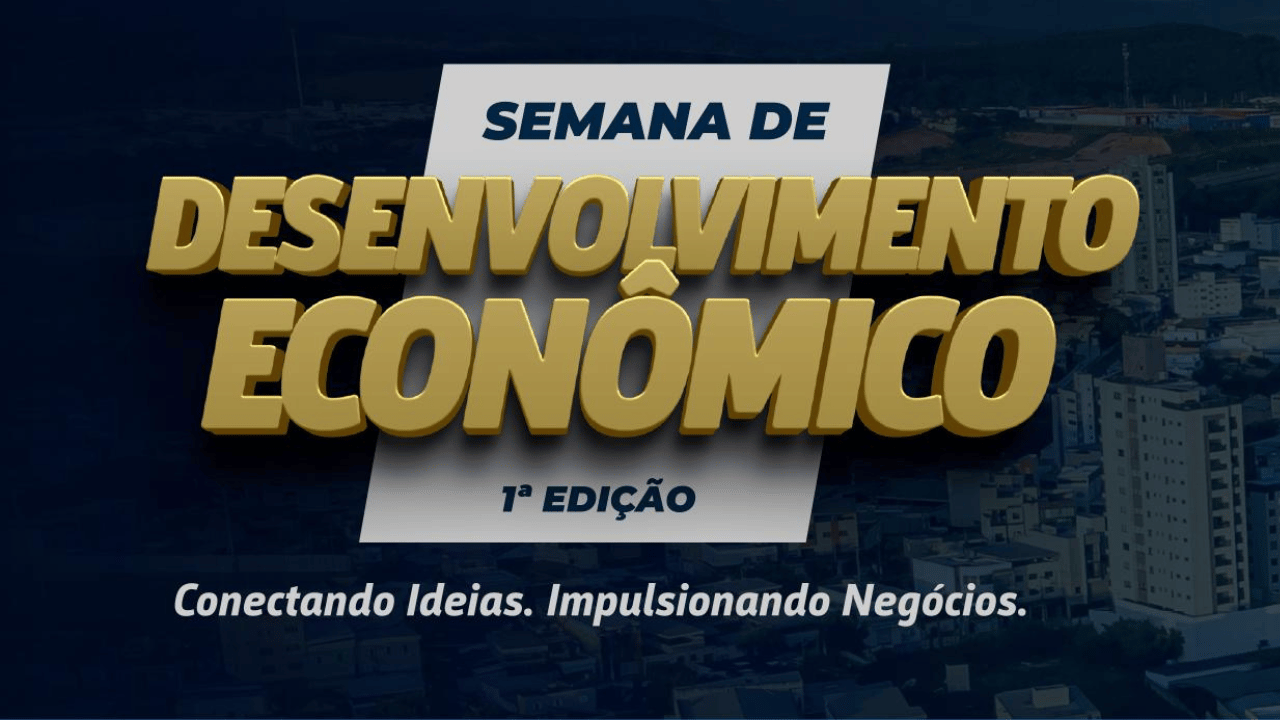 1ª Semana de Desenvolvimento Econômico impulsiona o empreendedorismo e a inovação em Nova Serrana