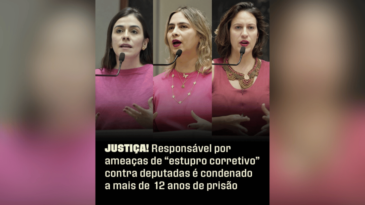 Justiça! Responsável por ameaças de “estupro corretivo” contra deputadas é condenado a mais de 12 anos de prisão