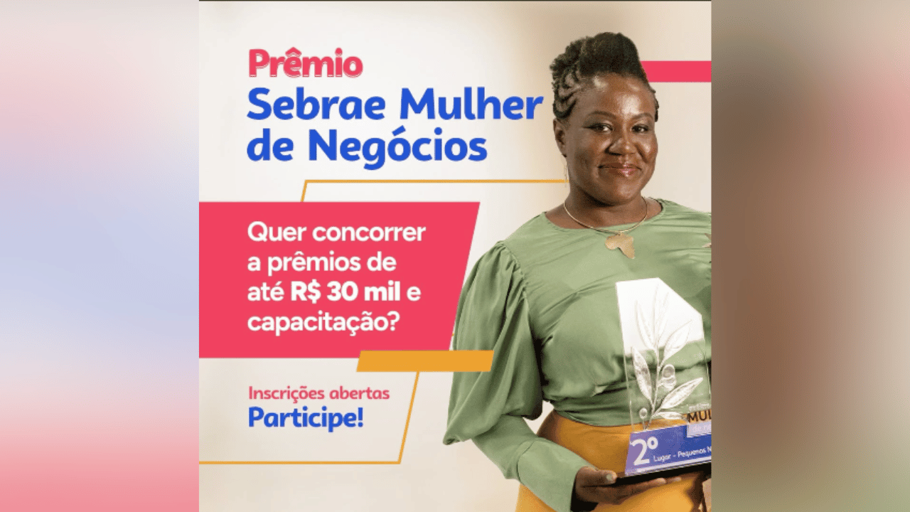 Empreendedoras mineiras têm até 15 de junho para se inscrever no Prêmio Sebrae Mulher de Negócios 2025